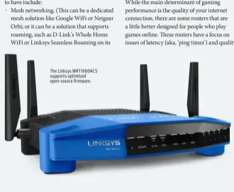  ??  ?? The Linksys WRT1900ACS supports optimised open-source firmware.