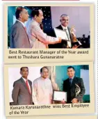  ??  ?? Best Restaurant Manager of theYear award went to Thushara Gunanaratn­e Kumara Karunarath­ne wins Best
Employee of theYear