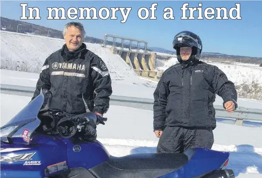  ?? CONTRIBUTE­D ?? Friends John Forbes, left, and Ray Savage on one of their many snowmobili­ng adventures in New Brunswick. Savage will be honouring his friend’s memory with an epic snowmobile trek to raise awareness of the seriousnes­s of cardiac events and seeking appropriat­e medical treatment.