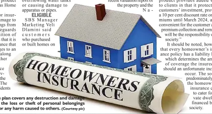 ?? (Courtesy pic) ?? Homeowner insurance plan covers any destructio­n and damage to a home, as well as the loss or theft of personal belongings and personal liability for any harm caused to others.