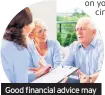  ??  ?? Good financial advice may save cash in the long run