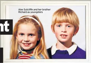  ??  ?? Alex Sutcliffe and her brother Richard as youngsters