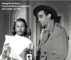  ??  ?? Margarita Andrey y Francisco Rabal en ‘Historias de la radio’, de 1955.