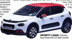  ??  ?? SPORTY LOOK: Citroen launched the C3 last month