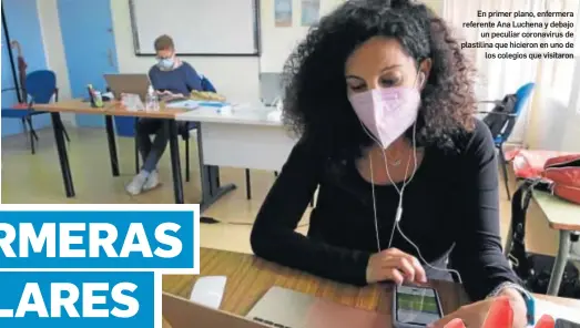  ??  ?? En primer plano, enfermera referente Ana Luchena y debajo
un peculiar coronaviru­s de plastilina que hicieron en uno de
los colegios que visitaron