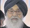  ??  ?? Parkash Singh Badal