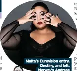  ??  ?? Malta’s Eurovision entry, Destiny, and left, Norway’s Andreas