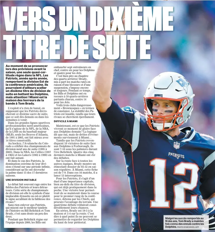  ?? PHOTO D’ARCHIVES, AFP ?? Malgré les succès remportés au fil des ans, Tom Brady a maintes fois connu des ennuis contre les Dolphins.