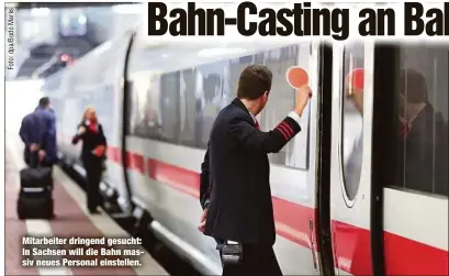  ??  ?? Mitarbeite­r dringend gesucht: In Sachsen will die Bahn massiv neues Personal einstellen.