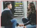  ??  ?? Feel The Burn: Ben (Wilson) and Ciara’s (Konefal) relationsh­ip takes a turn.