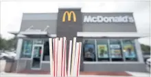  ?? WILFREDO LEE THE ASSOCIATED PRESS ?? McDonald’s Canada is launching pilots at two sites, offering paper straws and other eco-friendly packaging options.