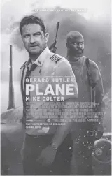  ?? ?? The bluntly-titled Plane stars Gerard Butler and is directed by genre filmmaker Jean-françois Richet (Blood Father). The movie follows a pilot trying to escape after an emergency landing in a hostile region in the Philippine­s.