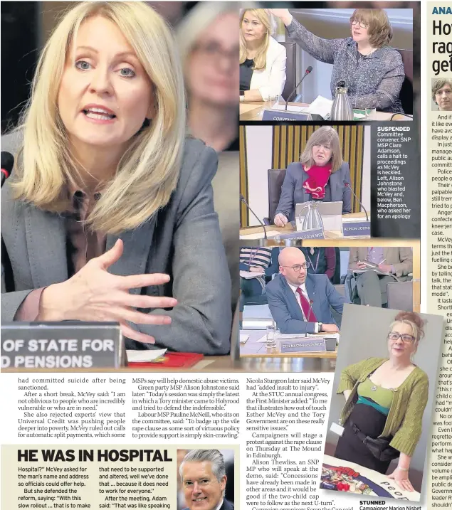  ??  ?? STUNNED Campaigner Marion Nisbet was in the public gallery SUSPENDED Committee convener, SNP MSP Clare Adamson, calls a halt to proceeding­s as McVey is heckled. Left, Alison Johnstone who blasted McVey and, below, Ben Macpherson, who asked her for an...