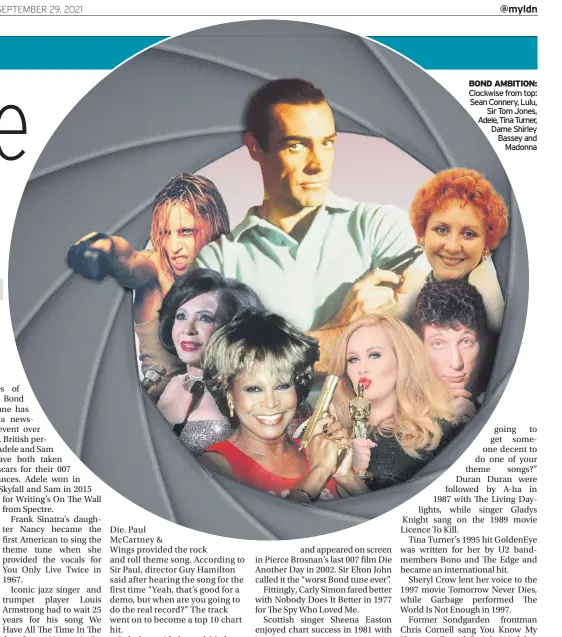  ?? ?? BOND AMBITION: Clockwise from top: Sean Connery, Lulu, Sir Tom Jones, Adele, Tina Turner, Dame Shirley Bassey and Madonna