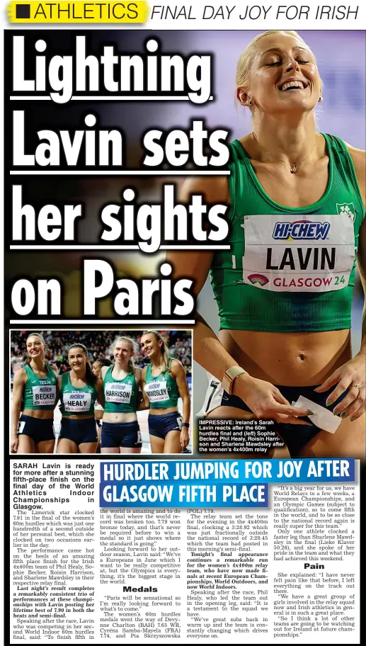  ?? ?? IMPRESSIVE: Ireland’s Sarah Lavin reacts after the 60m hurdles final and (left) Sophie Becker, Phil Healy, Roisin Harrison and Sharlene Mawdsley after the women’s 4x400m relay