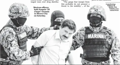  ??  ?? Mexican officers hold Joaquín “El Chapo” Guzmán in Mexico City on Saturday. Contributi­ng: William M. Welch, USA TODAY; Asso
ciated Press