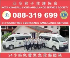  ?? ?? The 24-hour free emergency ambulance service provided by the Kota Kinabalu Lions Ambulance Service.