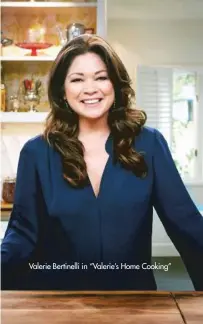  ??  ?? Valerie Bertinelli in “Valerie’s Home Cooking”