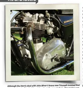  ??  ?? Although the Harris deal with John Bloor’s brave new Triumph insisted that these engines be fitted with cast-iron barrels, as seen here, this engine was originally supplied with an alloy item. It broke, sadly…