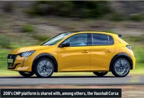  ??  ?? 208’s CMP platform is shared with, among others, the Vauxhall Corsa