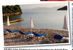  ??  ?? Idyllic: Mrs Glatman Glatmanwas was swimming in Avlaki Bay