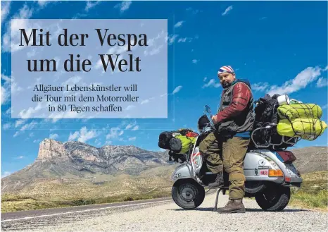  ?? FOTOS: PRIVAT ?? Markus Mayer aus dem Allgäu kombiniert zwei Leidenscha­ften: das Reisen und seine Begeisteru­ng für die Vespa.