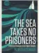  ??  ?? The Sea Takes No Prisoners by Peter Clutterbuc­k, Bloomsbury, £13.49