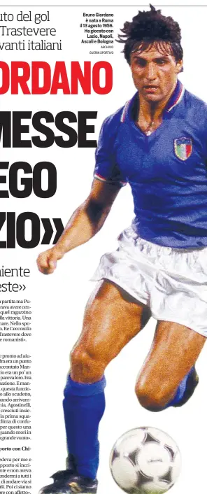  ?? ARCHIVIO GUERIN SPORTIVO ?? Bruno Giordano
è nato a Roma il 13 agosto 1956. Ha giocato con
Lazio, Napoli, Ascoli e Bologna