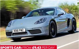  ??  ?? SPORTS CAR: FROM £9.43 PER DAY