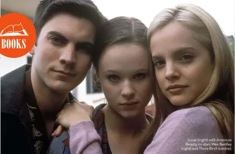  ??  ?? Suvari (right) with American Beauty co-stars Wes Bentley (right) and Thora Birch (centre).