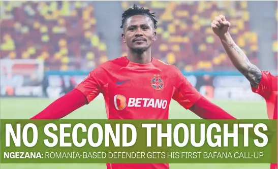  ?? Picture: Getty Images ?? IN THE NET. Steaua Bucharest defender Siyabonga Ngezana has cracked the nod in the Bafana Bafana squad for their up-coming friendlies against Andorra and Algeria later this month.