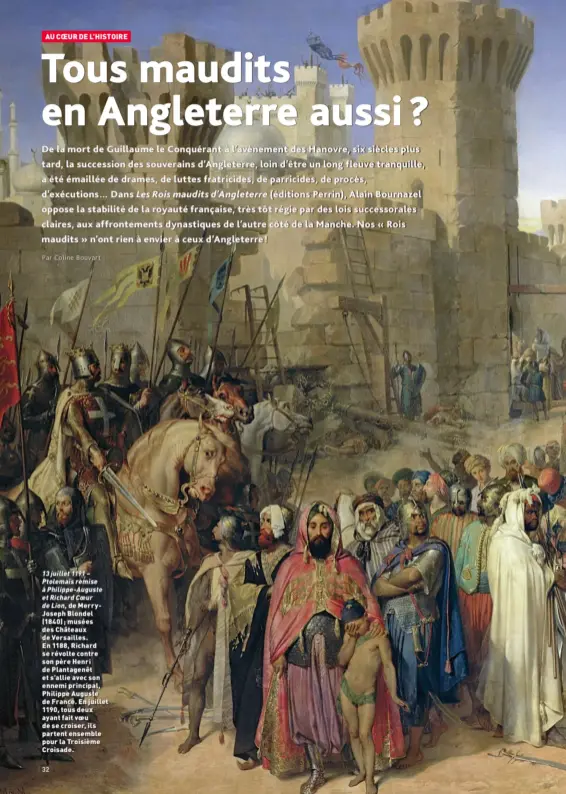  ??  ?? 13 juillet 1191 – Ptolemaïs remise à Philippe-Auguste et Richard Coeur de Lion, de MerryJosep­h Blondel (1840) ; musées des Châteaux de Versailles. En 1188, Richard se révolte contre son père Henri de Plantagenê­t et s’allie avec son ennemi principal, Philippe Auguste de France. En juillet 1190, tous deux ayant fait voeu de se croiser, ils partent ensemble pour la Troisième Croisade.