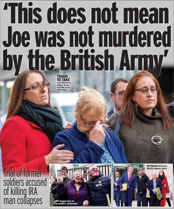  ??  ?? TOUGH TO TAKE Joe Mccann’s widow Anne outside court yesterday
JOY Supporters of the soldiers yesterday
SETBACK Mccann family leaves court