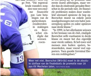  ?? FOTO PHOTO NEWS ?? Weer net niet. Beerschot (Wilrijk) moet in de absolute slotfase van de finaleduel­s de promotie naar 1A aan KV Mechelen laten.