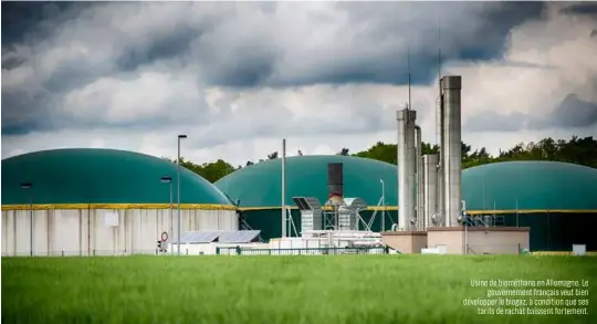  ??  ?? Usine de biométhane en Allemagne. Le gouverneme­nt français veut bien développer le biogaz, à condition que ses tarifs de rachat baissent fortement.