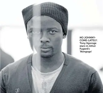  ??  ?? NO JOHNNYCOME-LATELY: Tony Kgoroge stars in Athol Fugard’s ‘Nongogo’