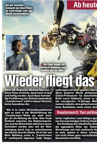  ??  ?? Bei der erneuten Schlacht der Alien-Roboter wird wieder sehr viel Metall zerschredd­ert.
Als Cade Yeager rettet Mark Wahlberg zum zweiten Mal die Welt.