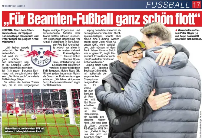  ?? MORGENPOST, 5.3.2018 ?? Marco Reus (r.) rettete dem BVB mit seinem 1:1-Ausgleich einen Punkt.
Waren beide zufrieden: Peter Stöger (l.) und Ralph Hasenhüttl umarmten sich herzlich.