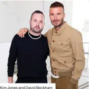  ??  ?? Kim Jones and David Beckham