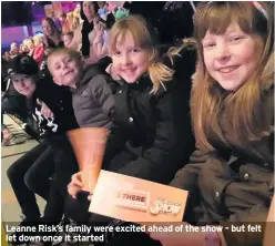  ??  ?? Leanne Risk’s family were excited ahead of the show – but felt let down once it started