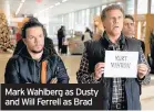  ??  ?? Mark Wahlberg as Dusty and Will Ferrell as Brad