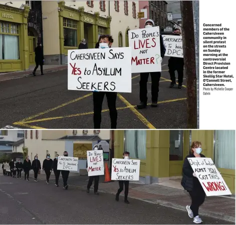  ?? Photo by Michelle Cooper Galvin ?? Concerned members of the Cahersivee­n community in silent protest on the streets on Sunday morning at the controvers­ial Direct Provision Centre located in the former Skellig Star Hotel, O’Connell Street, Cahersivee­n.