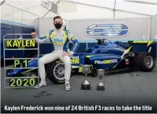  ??  ?? Kaylen Frederick won nine of 24 British F3 races to take the title