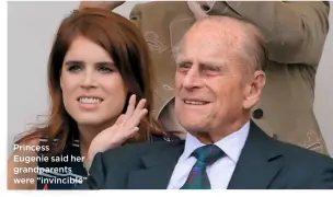  ??  ?? Princess
Eugenie said her grandparen­ts were “invincible”