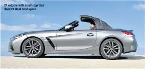  ??  ?? Z4 returns with a soft- top that doesn’t steal boot space.