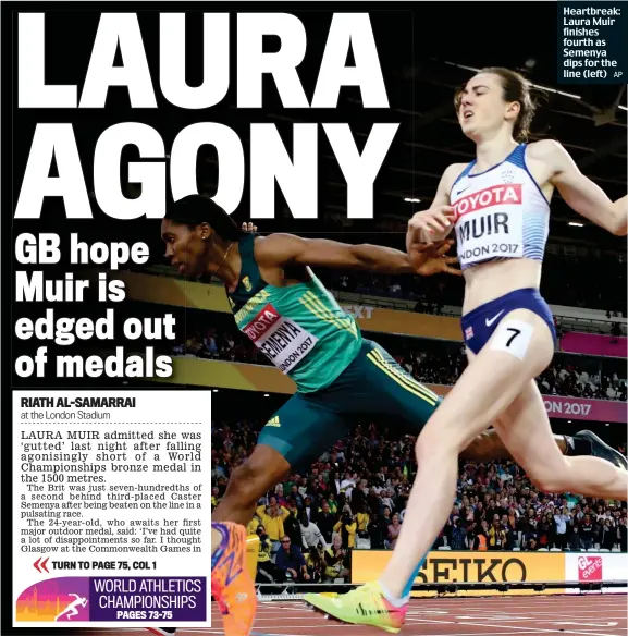  ?? AP ?? Heartbreak: Laura Muir finishes fourth as Semenya dips for the line (left) MANU TUILAGI’S drunken antics while on England duty could cost him his chance of resurrecti­ng his internatio­nal career. The Leicester centre was dismissed from England’s...