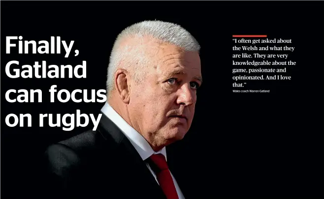  ?? GETTY IMAGES ?? New Zealander Warren Gatland begins his second tenure as Wales coach in the Six Nations opener against world No 1-ranked Ireland at the Principali­ty Stadium in Cardiff tomorrow .