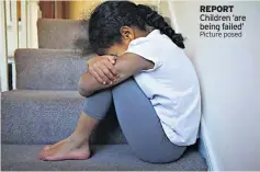  ?? Picture posed ?? REPORT Children ‘are being failed’