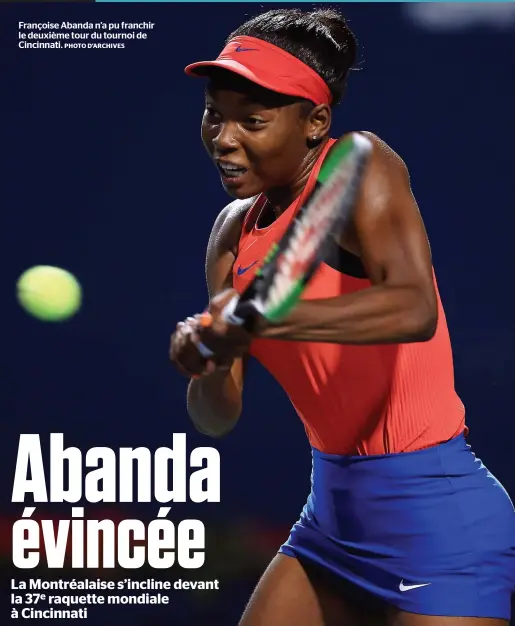  ?? PHOTO D’ARCHIVES ?? Françoise Abanda n’a pu franchir le deuxième tour du tournoi de Cincinnati.