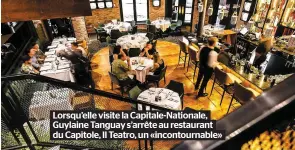  ??  ?? Lorsqu’elle visite la Capitale-Nationale, Guylaine Tanguay s’arrête au restaurant du Capitole, Il Teatro, un «incontourn­able»